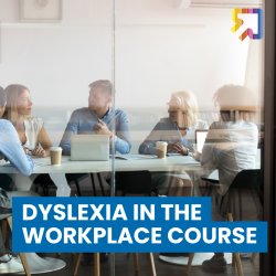 Dyslexia in the Workplace Course