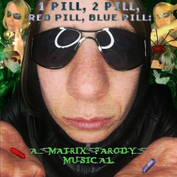 1 Pill, 2 Pill, Red Pill, Blue Pill: A Matrix Parody Musical