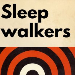 Sleepwalkers