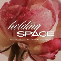 Holding Space: A Creative Wellness Workshop