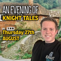 An Evening of Knight Tales on Thursday 27th August