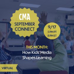 CMA Connect: From the TV Cart to the Classroom: How Kids’ Media Shapes Learning