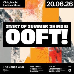 CLUB_NACHT x HOBBES MUSIC [START OF SUMMER SHINDIG]: OOFT! ⥊ ANN TWEAK ⥊ HOBBES ⥊ COSMICO ⥊ STU TODD ⥊ DIFFERENT MORALS