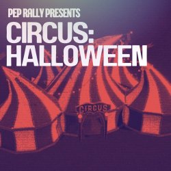 Pep Rally Presents: Circus Halloween