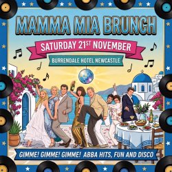 The Incredible Mamma Mia! Brunch, Newcastle, Burrendale Hotel