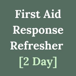First Aid Response Refresher Course