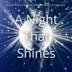 North Texas Homeschool Homecoming 2026: A Night That Shines - The Platinum Celebration