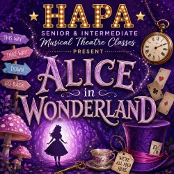 HAPA Senior & Intermediate Musical Theatre Classes Present Alice in Wonderland