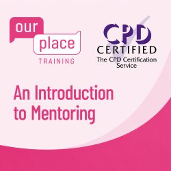 An Introduction to Mentoring - CPD Approved