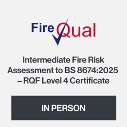 Intermediate Fire Risk Assessment to BS 8674:2025 – RQF Level 4 Certificate