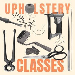 Upholstery Workshop  - Make Your