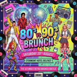 The Incredible 80's vs 90's Brunch, Belfast, Stormont Hotel