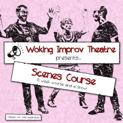 Woking Improv Theatre (WIT) Presents: Scenes (Level #3)