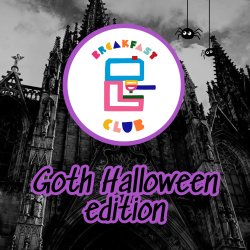 BREAKFAST CLUB - Goth Halloween Edition