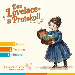 Das Lovelace-Protokoll – Hörspiel-Workshop für Kinder (8–11 Jahre)