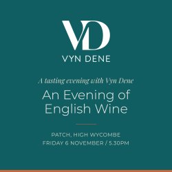 Vyn Dene - An Evening of English Wine at Patch, High Wycombe, Friday 6 November, 5.30pm