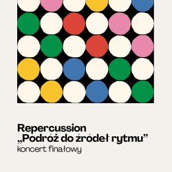 Repercussion „Podróż do źródeł rytmu” – familijne widowisko perkusyjne