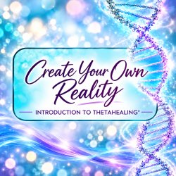Introduction to ThetaHealing - Create Your Own Reality