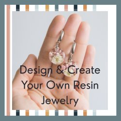 Design & Create Your Own Resin Jewelry