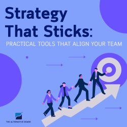 Strategy in Action: Practical Tools to Align Your Team