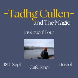 Tadhg Cullen and The Magic - 'Invention' Tour - 18th Sept - Cafe Kino - Bristol