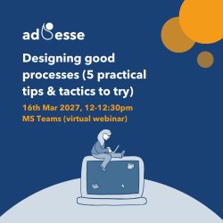 Designing good processes (5 practical tips & tactics to try)