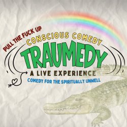 Traumedy - Comedy for the Spiritually Unwell