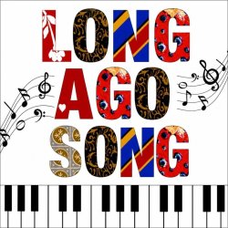 Long Ago Song