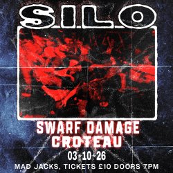 Silo / Swarf Damage / Croteau - Mad Jacks Saturday October 3rd