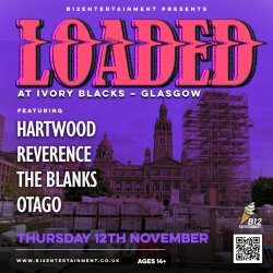 LOADED - Hartwood, Reverence, The Blanks, Otago