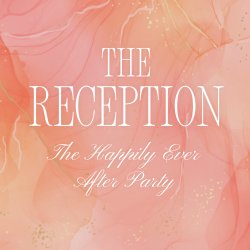 The Reception 2026: The Happily Ever After Party