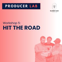 Cambridge Producer Lab: Hit the Road (Workshop 5)