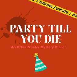 Party Till You Die - An Office Murder Mystery