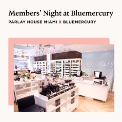 Parlay House Miami | Members' Night at Bluemercury