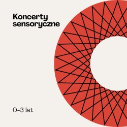 „Koncert sensoryczny” + warsztat „Dotknij dźwięku” (0-3 lat)