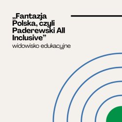 Grafika koncertu Fantazja Polska, czyli Paderewski all inclusive