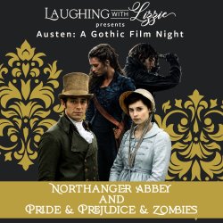 A Gothic Film Night: Northanger Abbey and Pride & Prejudice & Zombies
