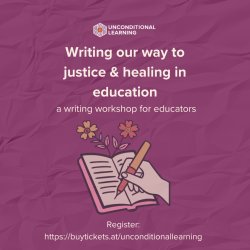Writing our way to justice & healing in education: a writing workshop for educators