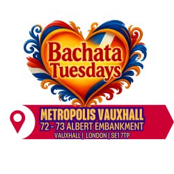 BACHATA TUESDAYS AT METROPOLIS VAUXHALL