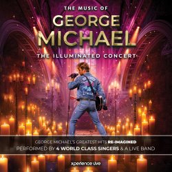 THE MUSIC OF GEORGE MICHAEL - THE ILLUMINATED CONCERT