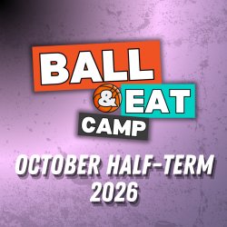 LBA Ball & Eat Camp | October Half-Term 2026 | Ages 9-12 | Ages 13-16