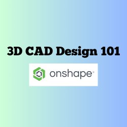 Text reads 3D CAD Design 101 onshape