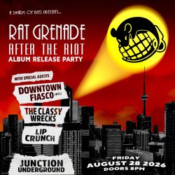 Rat Grenade - "After the Riot" Album Release w/ Downtown Fiasco, The Classy Wrecks & Lip Crunch