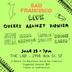 Event poster on a lime green background with hand-drawn black illustrations. Title in orange reads "SAD FRANCISCO LIVE." Below in black: "QUEERS AGAINST ZIONISM," followed by featured speakers Judith