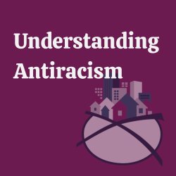 Digital ZOOM | Understanding Antiracism | December 4th, 2026