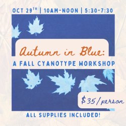 Autumn in Blue: A Fall Cyanotype Workshop