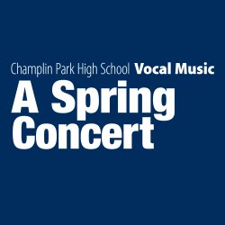 A Spring Concert: Champlin Park High School Vocal Music