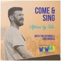 COME & SING Toto's Africa with Tim Uffindell and WoWSA