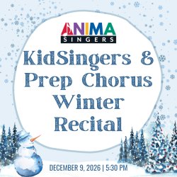Anima Singers KidSingers and Prep Chorus Spring Recital April 15, 2026