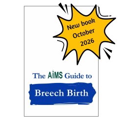 AIMS book launch and workshop: The AIMS Guide to Breech Birth